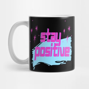 Motivational Slogan - Stay positive Mug